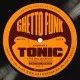Ghetto Funk Presents Tonic